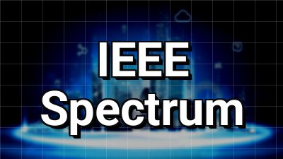 IEEE Spectrum News Thumbnail